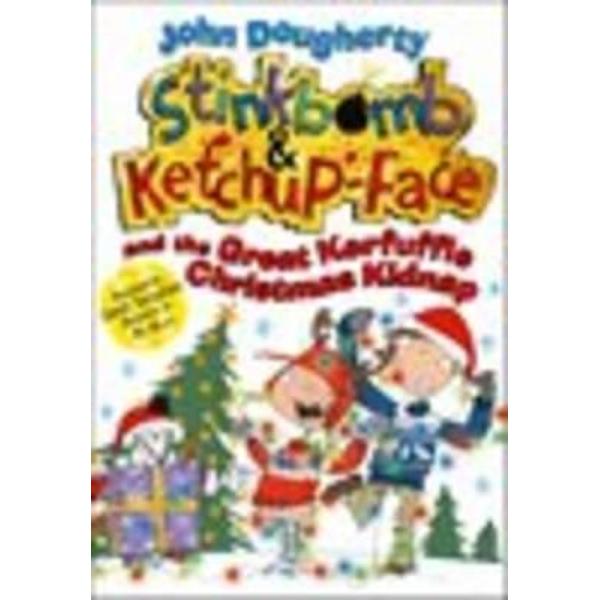 Stinkbomb and Ketchup-Face and the Great Kerfuffle Christmas