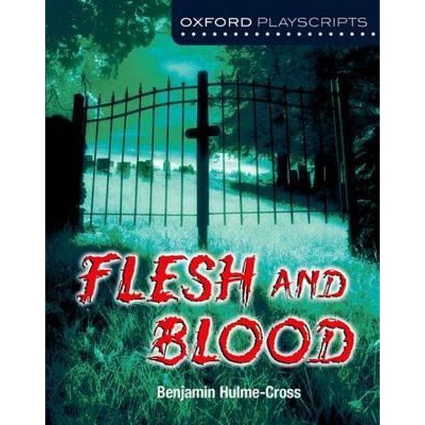 Oxford Playscripts: Flesh and Blood
