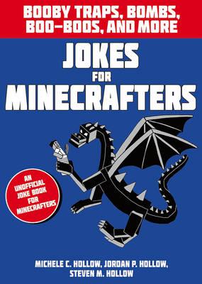 Jokes for Minecrafters: Booby Traps, Bombs, Boo-Boos, and Mo