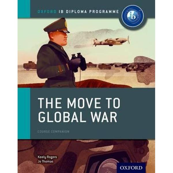 Move to Global War: IB History Course Book: Oxford IB Diplom