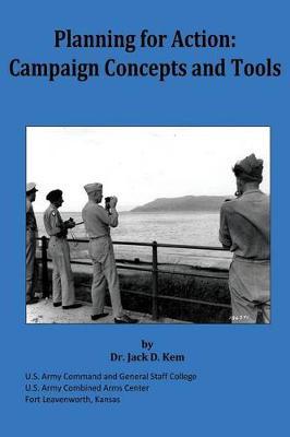 Planning for Action: Campaign Concepts and Tools - Jack D. Kem
