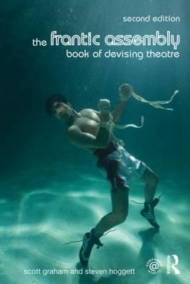 Frantic Assembly Book of Devising Theatre