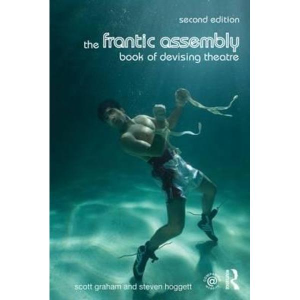 Frantic Assembly Book of Devising Theatre