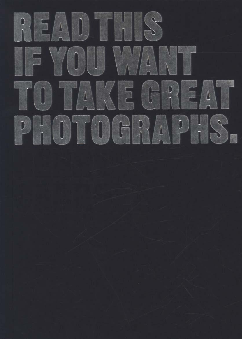 Read This If You Want to Take Great Photographs