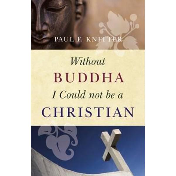 Without Buddha I Could Not be a Christian