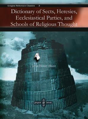 Dictionary of Sects, Heresies, Ecclesiastical Parties, and S