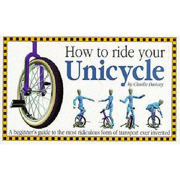 How to Ride Your Unicycle