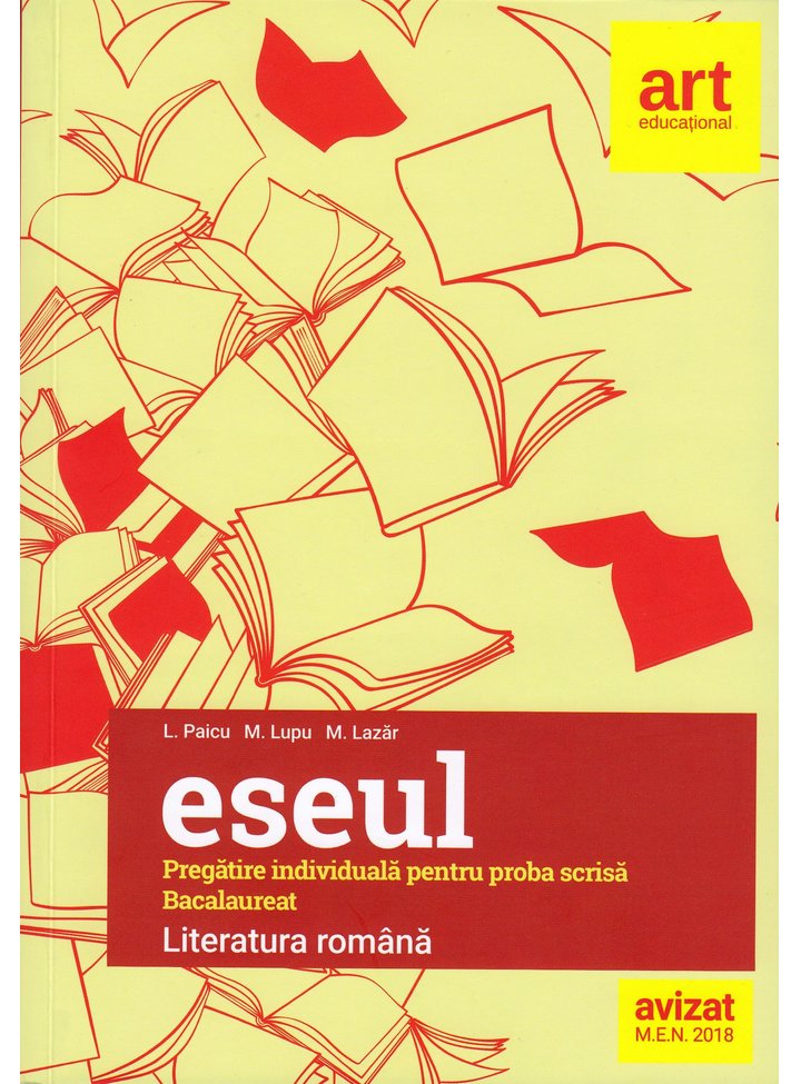 Eseul. Literatura romana proba scrisa Bacalaureat ed. 2018 - L. Paicu, M. Lupu, M. Lazar