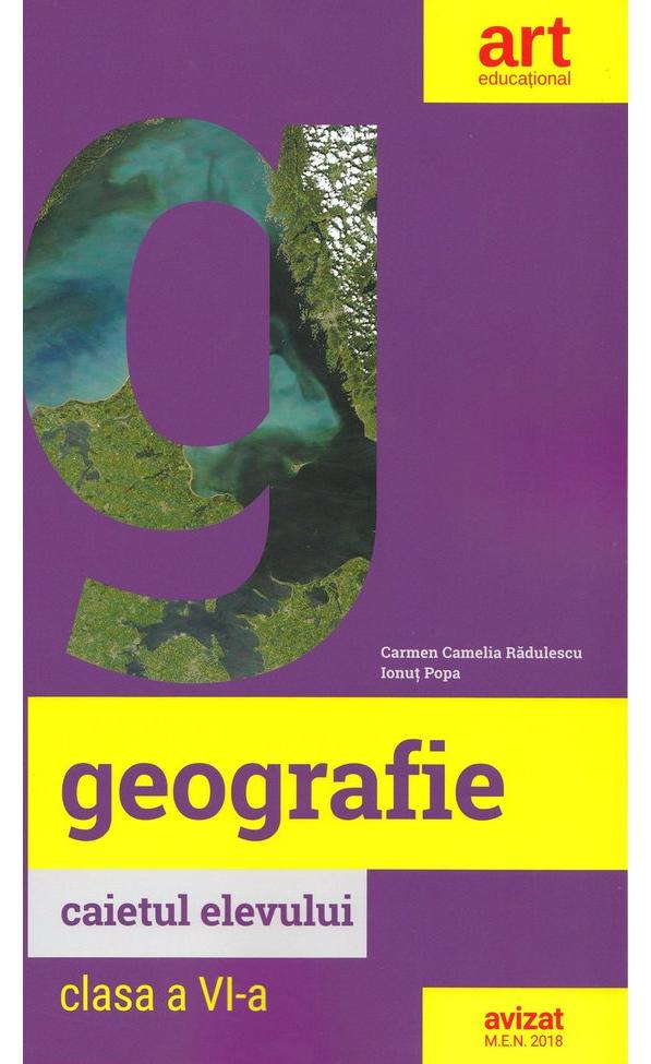 Geografie - Clasa 6 - Caiet - Carmen Camelia Radulescu, Ionut Popa