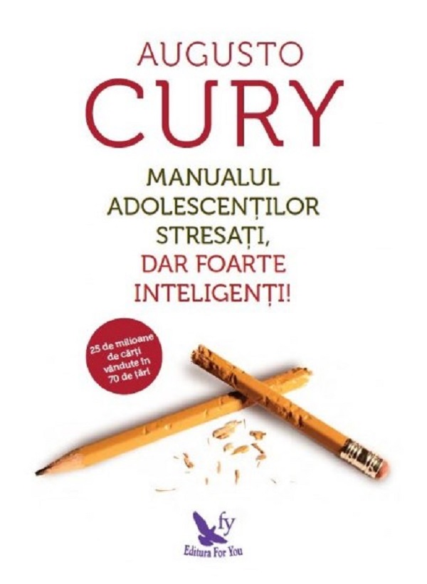 Manualul adolescentilor stresati, dar foarte inteligenti! - Augusto Cury