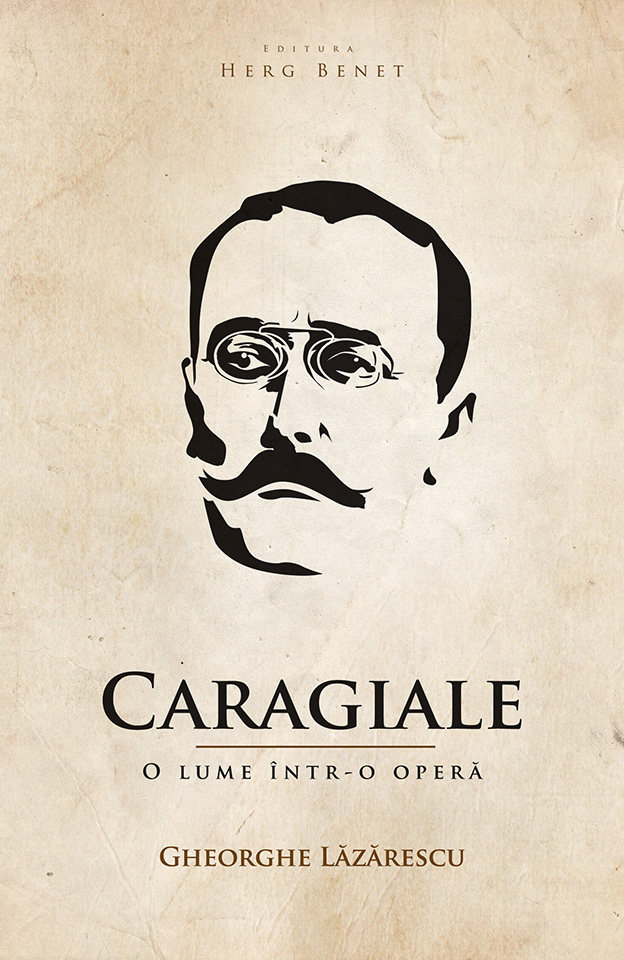 Caragiale, o lume intr-o opera - Gheorghe Lazarescu