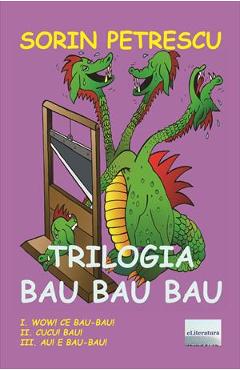Poza produsului Trilogia Bau Bau Bau - Sorin Petrescu