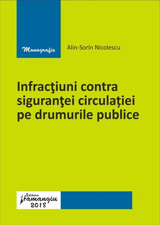 Infractiuni contra sigurantei circulatiei pe drumurile publice - Alin-Sorin Nicolescu