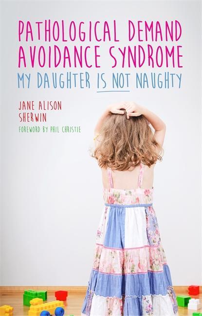 Pathological Demand Avoidance Syndrome - My Daughter is Not