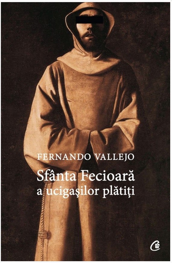 Sfanta Fecioara a ucigasilor platiti - Fernando Vallejo