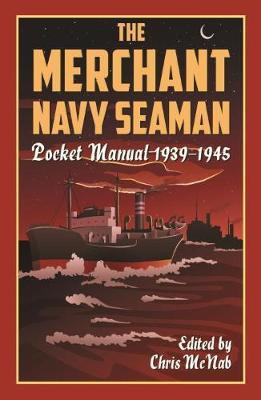 Merchant Navy Seaman Pocket Manual 1939-1945
