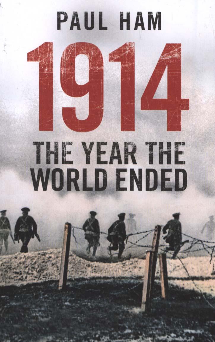 1914 The Year The World Ended