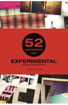 52 Assignments: Experimental Photography