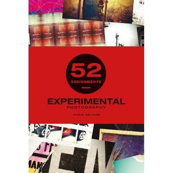 52 Assignments: Experimental Photography