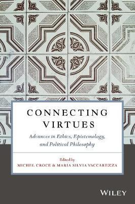 Connecting Virtues: Advances in Ethics, Epistemology, and Po
