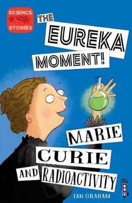 Eureka Moment: Marie Curie and Radioactivity