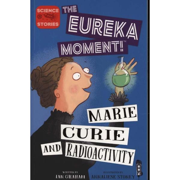 Eureka Moment: Marie Curie and Radioactivity