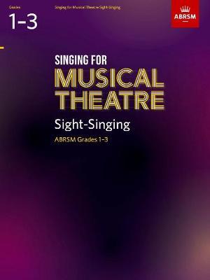 Singing for Musical Theatre Sight-Singing, ABRSM Grades 1-3,