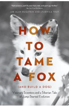 How to Tame a Fox (and Build a Dog)