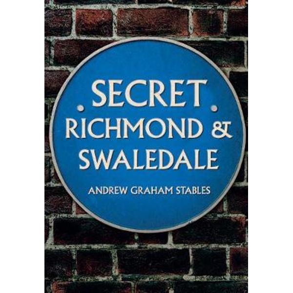 Secret Richmond & Swaledale