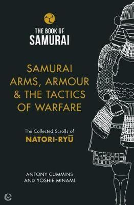 Samurai Arms, Armour & the Tactics of Warfare (The Book of S