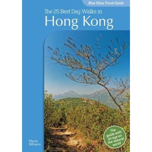 Blue Skies Travel Guide: The 25 Best Day Walks in Hong Kong