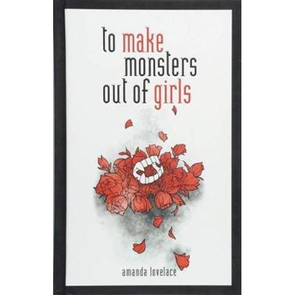 to make monsters out of girls
