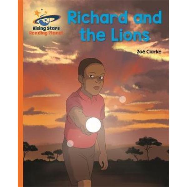 Reading Planet - Richard and the Lions - Orange: Galaxy