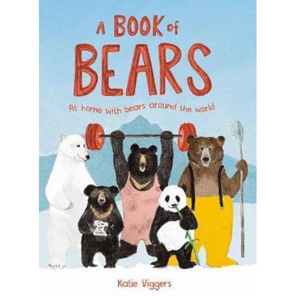 Book of Bears: At Home with Bears Around the World, A:At Hom