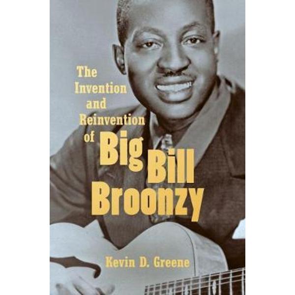 Invention and Reinvention of Big Bill Broonzy