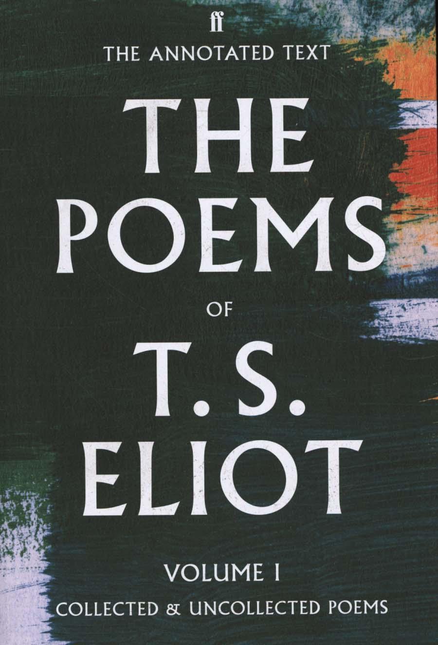 Poems of T. S. Eliot Volume I