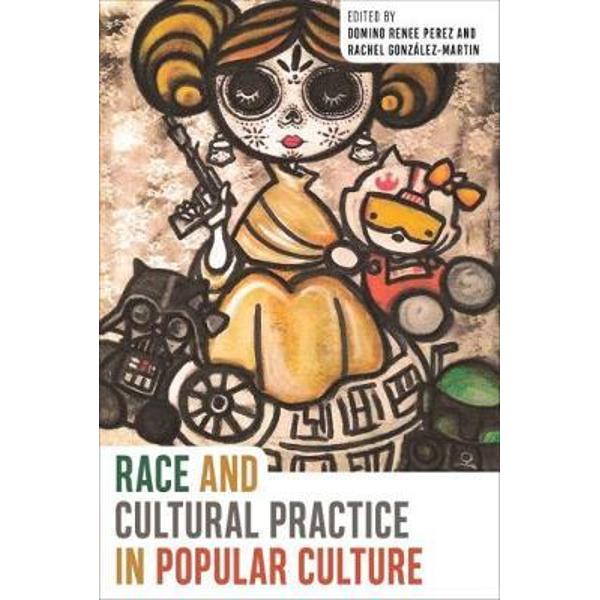 Race and Cultural Practice in Popular Culture