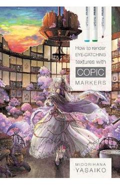 Coperta cărții 'How to Render Eye-Catching Textures with COPIC Markers'
