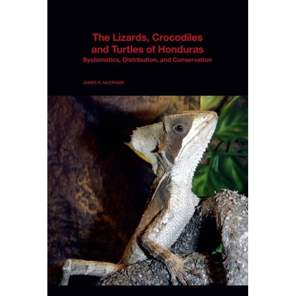 Lizards, Crocodiles, and Turtles of Honduras