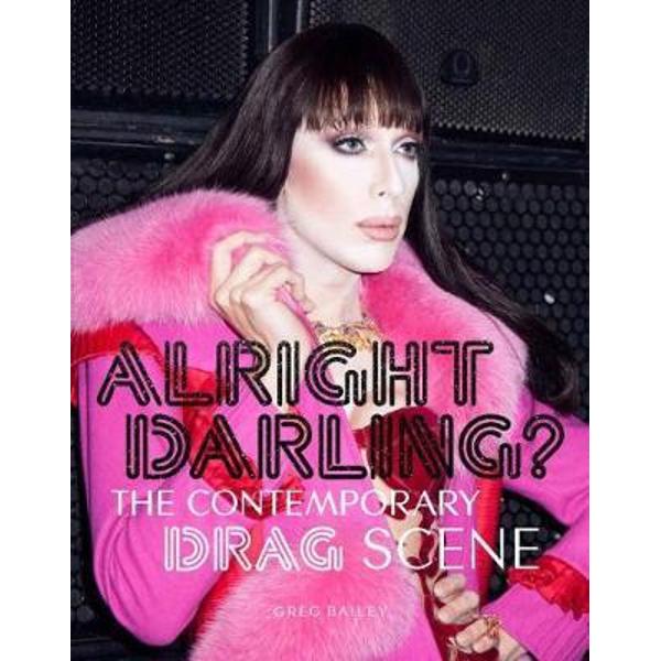 Alright Darling? The Contemporary Drag Queen Scene:The Conte
