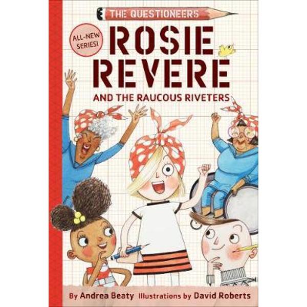 Rosie Revere and the Raucous Riveters: The Questioneers Book