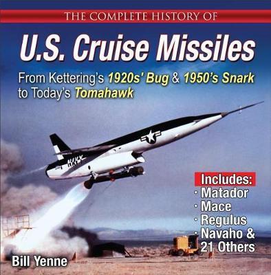 Complete History of U.S. Cruise Missiles: From Kettering's 1