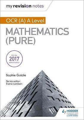 My Revision Notes: OCR (A) A Level Mathematics (Pure)