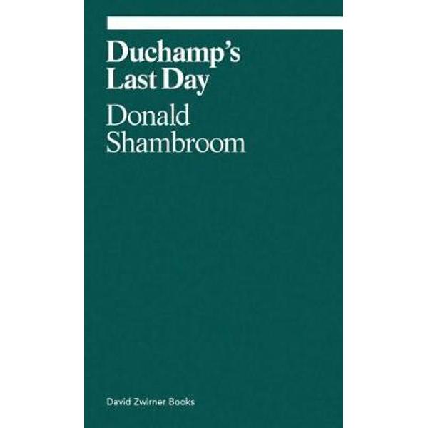 Duchamp's Last Day