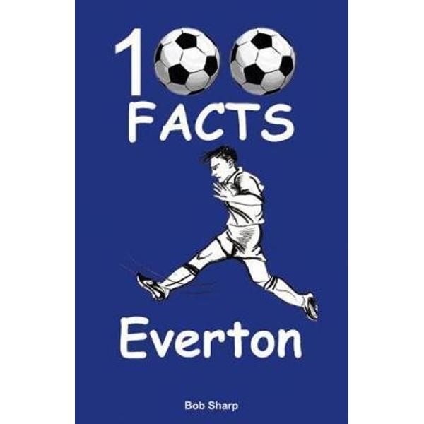 Everton - 100 Facts