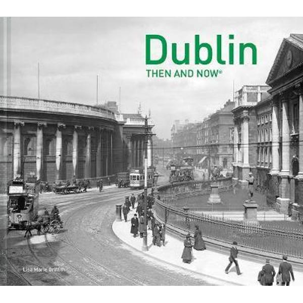 Dublin Then and Now