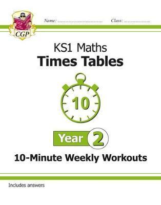 New KS1 Maths: Times Tables 10-Minute Weekly Workouts - Year
