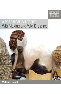 Practical Guide to Wig Making and Wig Dressing
