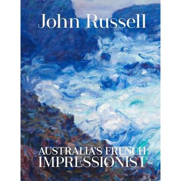 John Russell: Australia's French impressionist