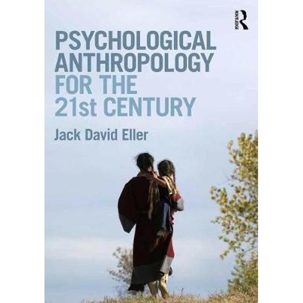 Psychological Anthropology for the 21st Century